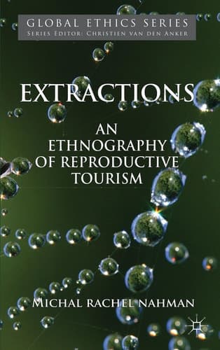 Extractions An Ethnography of Reproductive Tourism