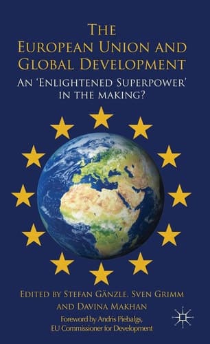 The European Union and Global Development An 'Enlightened Superpower' in the Making?