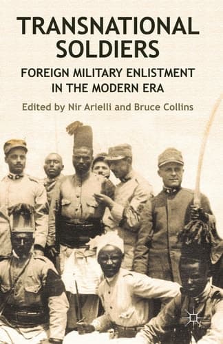 Transnational Soldiers Foreign Military Enlistment in the Modern Era
