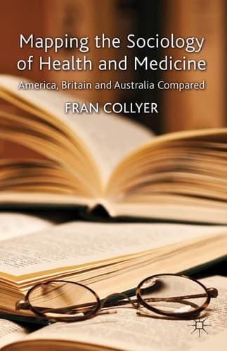 Mapping the Sociology of Health and Medicine America, Britain and Australia Compared