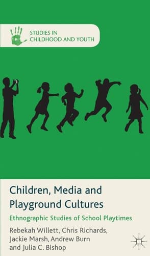 Children, Media and Playground Cultures Ethnographic Studies of School Playtimes