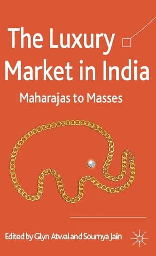 The Luxury Market in India Maharajas to Masses