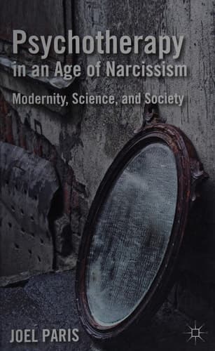 Psychotherapy in an Age of Narcissism Modernity, Science, and Society