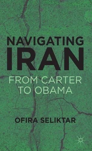 Navigating Iran From Carter to Obama
