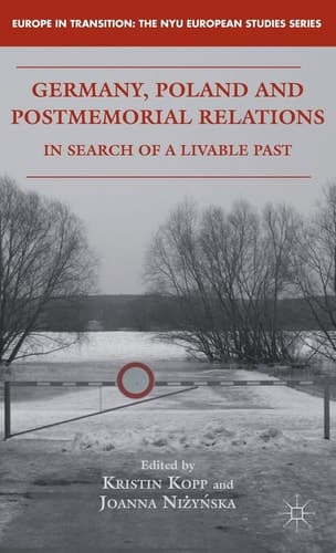 Germany, Poland and Postmemorial Relations In Search of a Livable Past