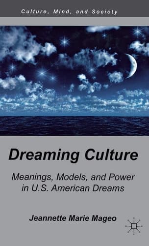 Dreaming Culture Meanings, Models, and Power in U.S. American Dreams