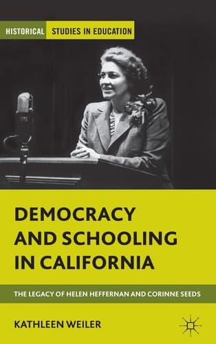 Democracy and Schooling in California The Legacy of Helen Heffernan and Corinne Seeds