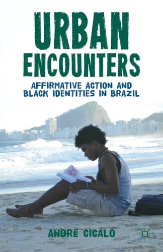 Urban Encounters Affirmative Action and Black Identities in Brazil