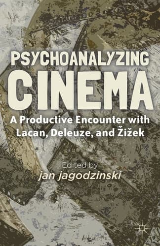 Psychoanalyzing Cinema: A Productive Encounter with Lacan, Deleuze, and Žižek