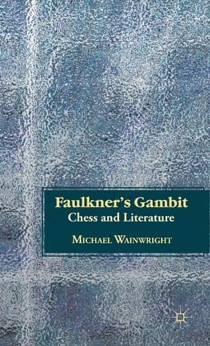 Faulkner’s Gambit Chess and Literature