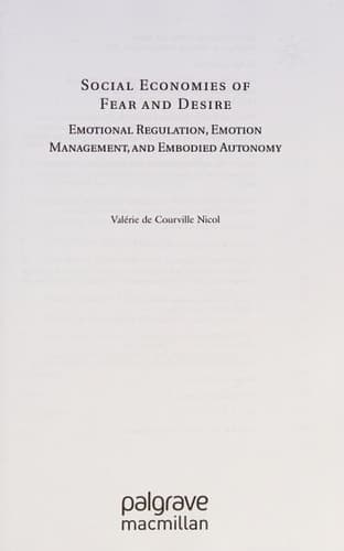 Social Economies of Fear and Desire Emotional Regulation, Emotion Management, and Embodied Autonomy