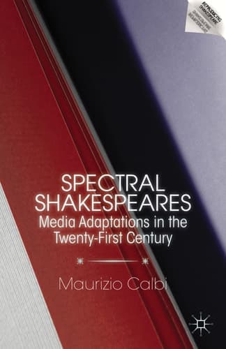Spectral Shakespeares Media Adaptations in the Twenty-First Century