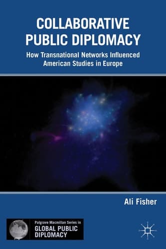 Collaborative Public Diplomacy How Transnational Networks Influenced American Studies in Europe