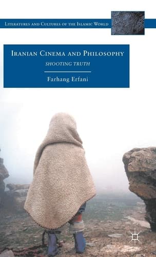 Iranian Cinema and Philosophy Shooting Truth