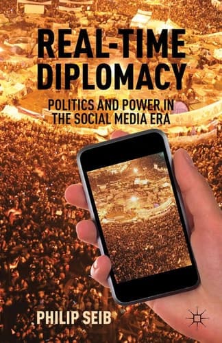 Real-Time Diplomacy Politics and Power in the Social Media Era