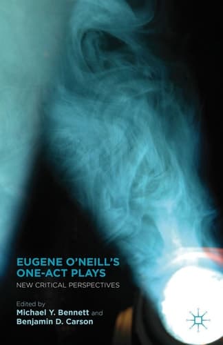 Eugene O’Neill’s One-Act Plays New Critical Perspectives