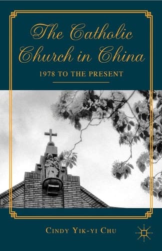 The Catholic Church in China 1978 to the Present