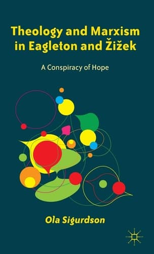 Theology and Marxism in Eagleton and Žižek A Conspiracy of Hope