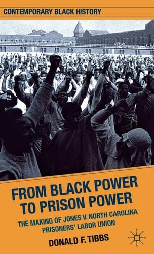 From Black Power to Prison Power The Making of Jones V. North Carolina Prisoners' Labor Union