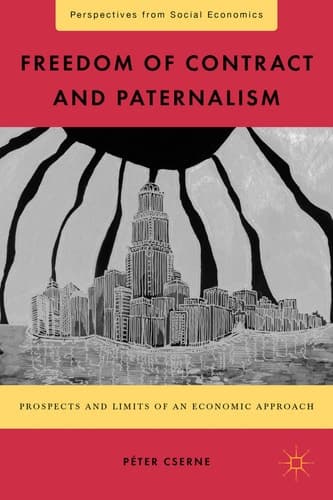 Freedom of Contract and Paternalism Prospects and Limits of an Economic Approach