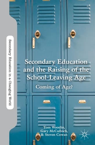 Secondary Education and the Raising of the School-Leaving Age Coming of Age?
