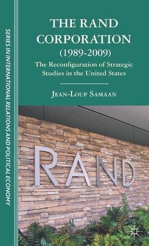 The RAND Corporation (1989-2009) The Reconfiguration of Strategic Studies in the United States