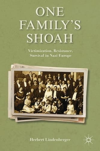 One Family’s Shoah Victimization, Resistance, Survival in Nazi Europe