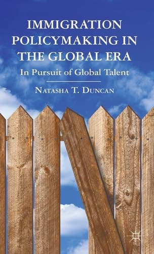 Immigration Policymaking in the Global Era In Pursuit of Global Talent