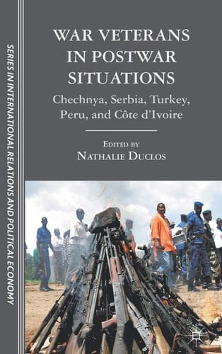 War Veterans in Postwar Situations Chechnya, Serbia, Turkey, Peru, and Côte d’Ivoire