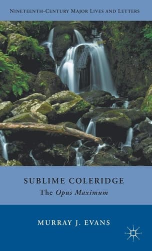 Sublime Coleridge The Opus Maximum