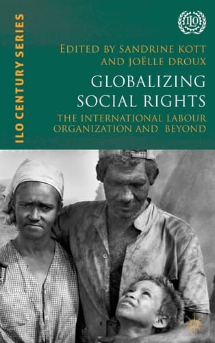 Globalizing Social Rights The International Labour Organization and Beyond