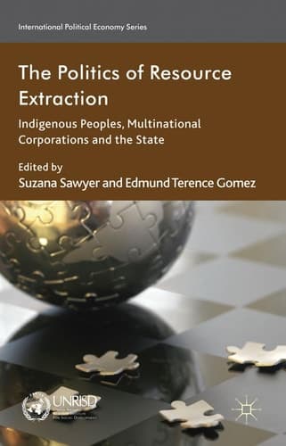The Politics of Resource Extraction: Indigenous Peoples, Multinational Corporations and the State (International Political Economy Series)