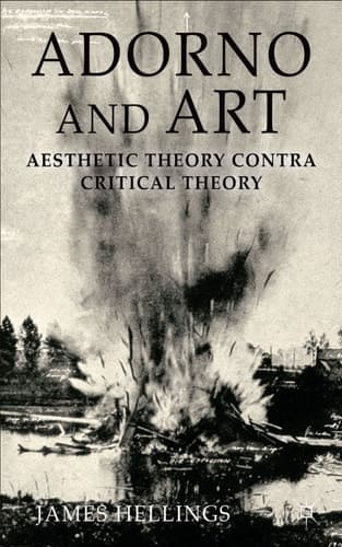 Adorno and Art Aesthetic Theory Contra Critical Theory