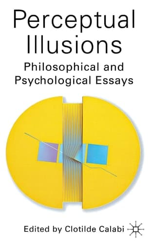 Perceptual Illusions Philosophical and Psychological Essays