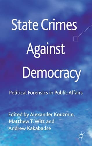 State Crimes Against Democracy Political Forensics in Public Affairs