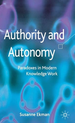 Authority and Autonomy Paradoxes in Modern Knowledge Work