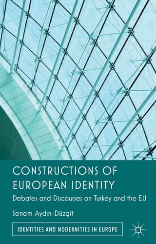 Constructions of European Identity Debates and Discourses on Turkey and the EU