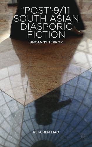 'Post'-9/11 South Asian Diasporic Fiction Uncanny Terror