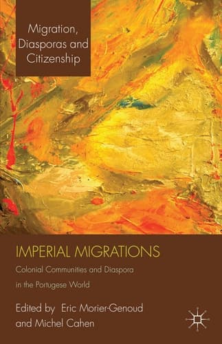 Imperial Migrations Colonial Communities and Diaspora in the Portuguese World