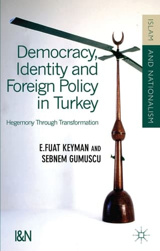 Democracy, Identity and Foreign Policy in Turkey Hegemony Through Transformation