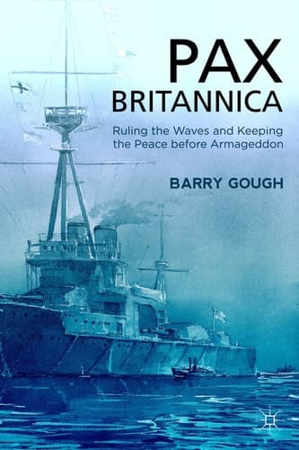 Pax Britannica Ruling the Waves and Keeping the Peace before Armageddon