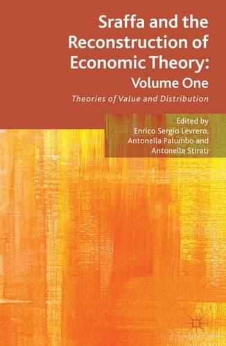 Sraffa and the Reconstruction of Economic Theory: Volume One Theories of Value and Distribution