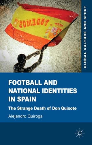 Football and National Identities in Spain The Strange Death of Don Quixote