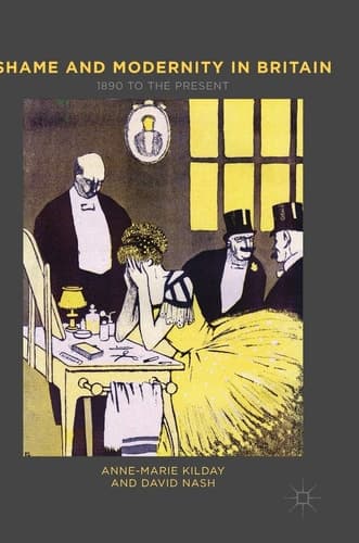 Shame and Modernity in Britain 1890 to the Present