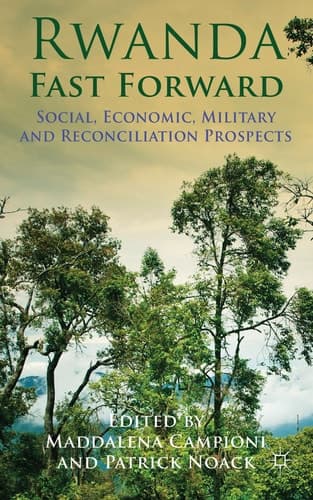 Rwanda Fast Forward Social, Economic, Military and Reconciliation Prospects