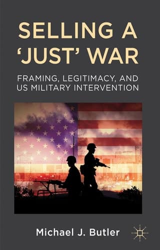 Selling a 'Just' War Framing, Legitimacy, and US Military Intervention