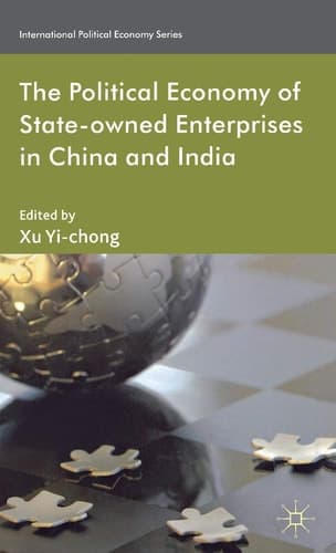 The Political Economy of State-owned Enterprises in China and India