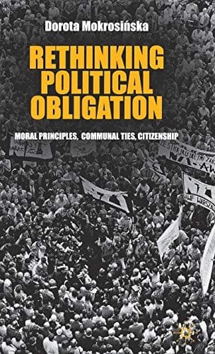 Rethinking Political Obligation Moral Principles, Communal Ties, Citizenship
