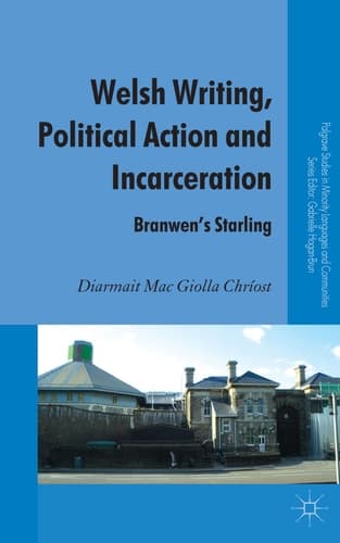 Welsh Writing, Political Action and Incarceration Branwen's Starling