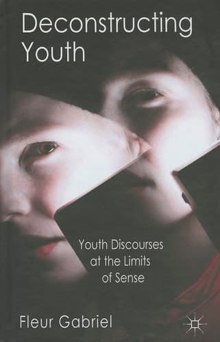 Deconstructing Youth Youth Discourses at the Limits of Sense